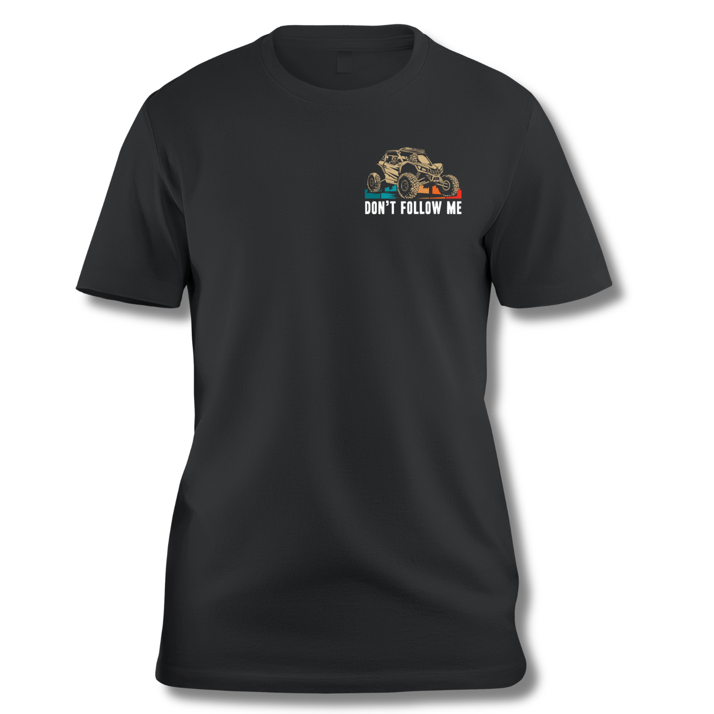 DON'T FOLLOW ME - UTV Lifestyle T-Shirt