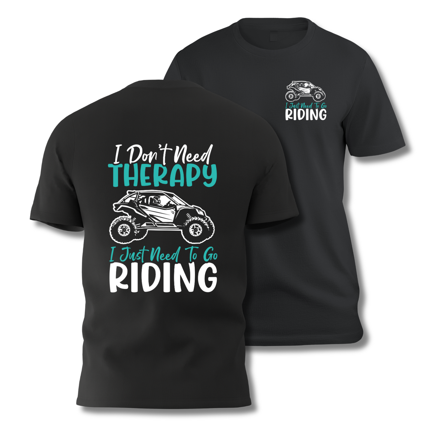I DON'T NEED THREAPY - UTV Lifestyle T-Shirt